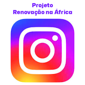 Projeto Renovação na África no Instagram