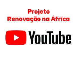 Projeto Renovação na África no Youtube